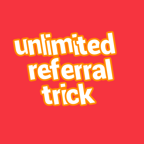 unlimited referral trick